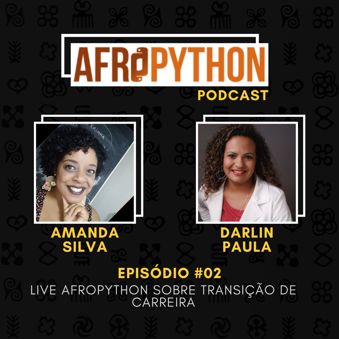 #LiveAfroPython | Transição de carreira, com Amanda Silva e Darlin Paula