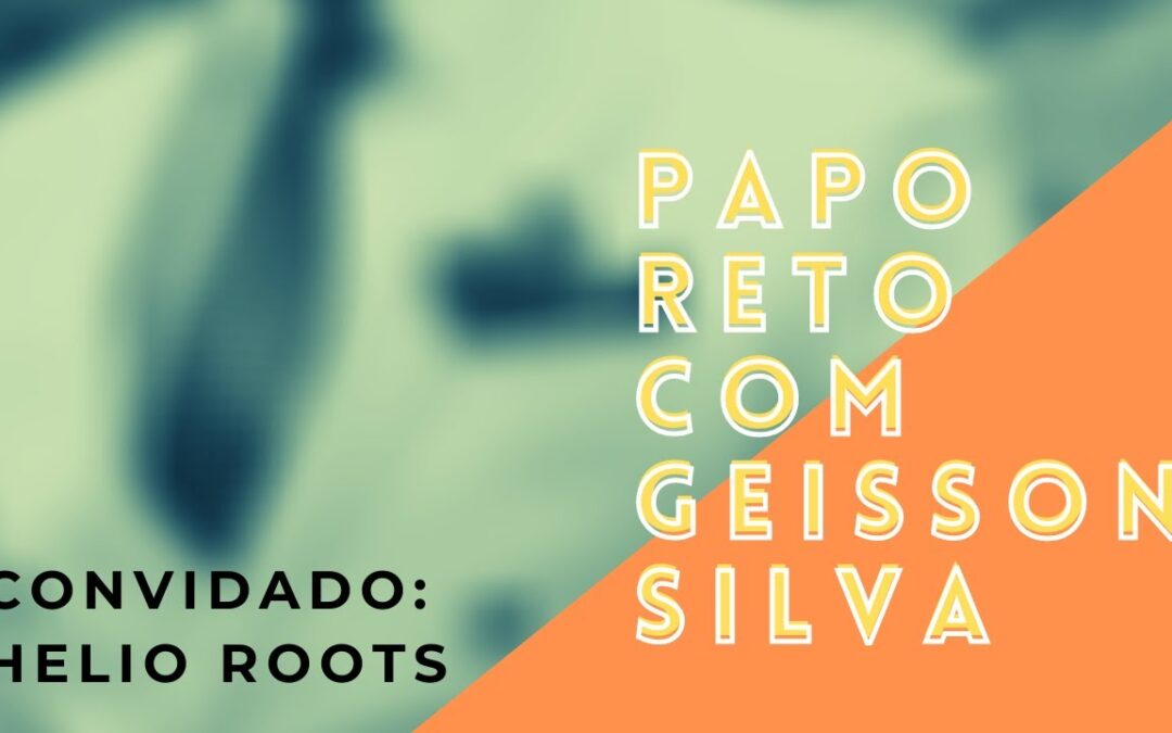Papo Reto | Geisson Silva e Helio Roots