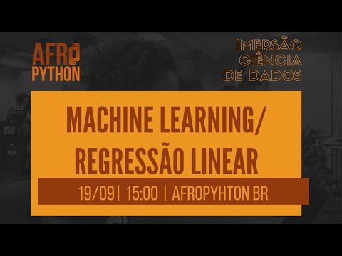 AfroPython Imersão Ciência de Dados | Machine Learning/ Regressão Linear